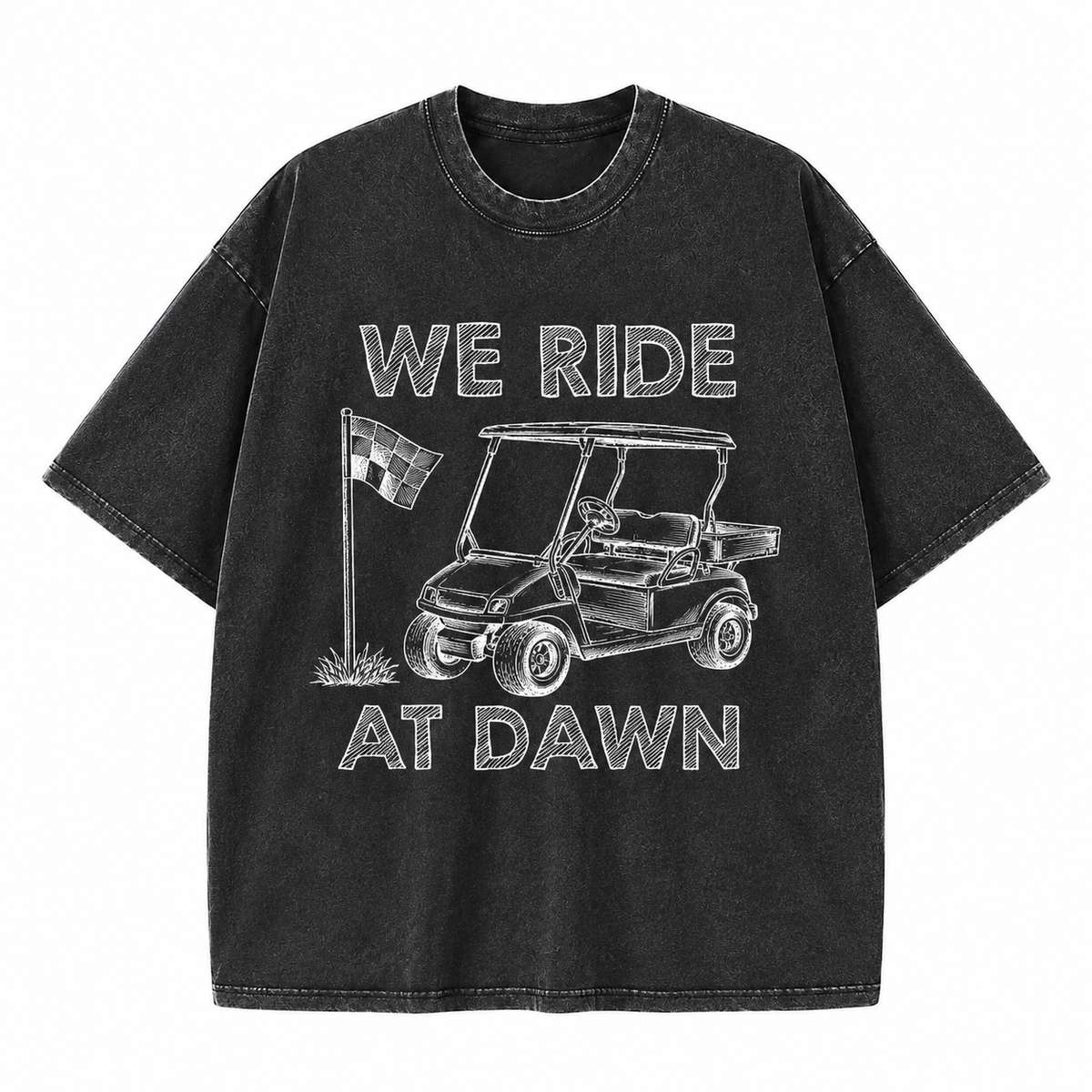 We Ride At Dawn Golf Washed T-Shirt